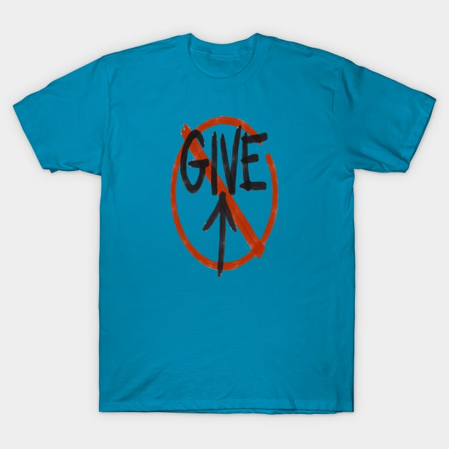 Don't Give Up T-Shirt by Owllee Designs